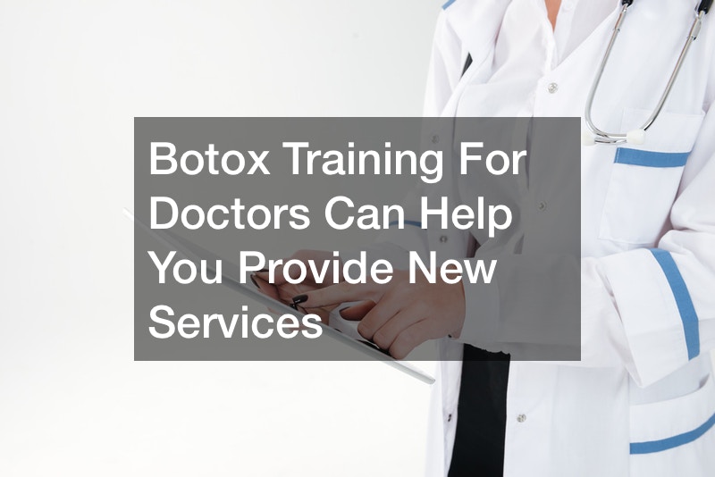 Botox Training For Doctors Can Help You Provide New Services