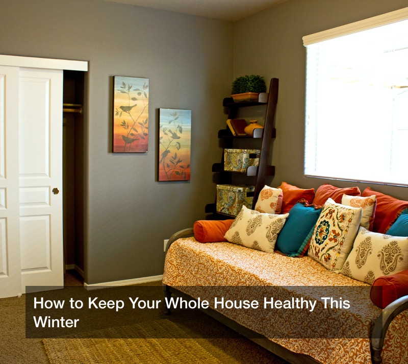 How to Keep Your Whole House Healthy This Winter