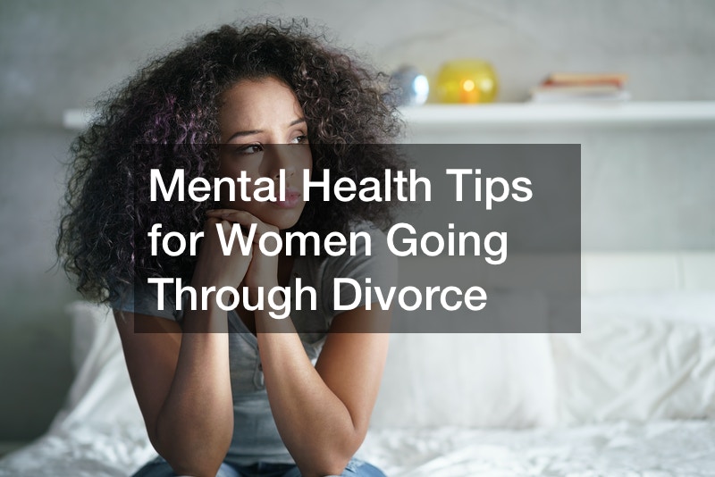 Mental Health Tips for Women Going Through Divorce