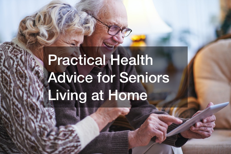 Practical Health Advice for Seniors Living at Home