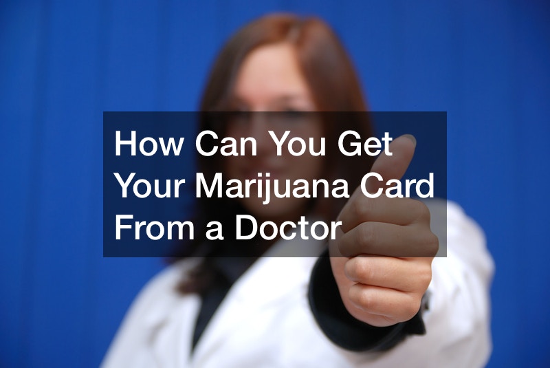 How Can You Get Your Marijuana Card From a Doctor