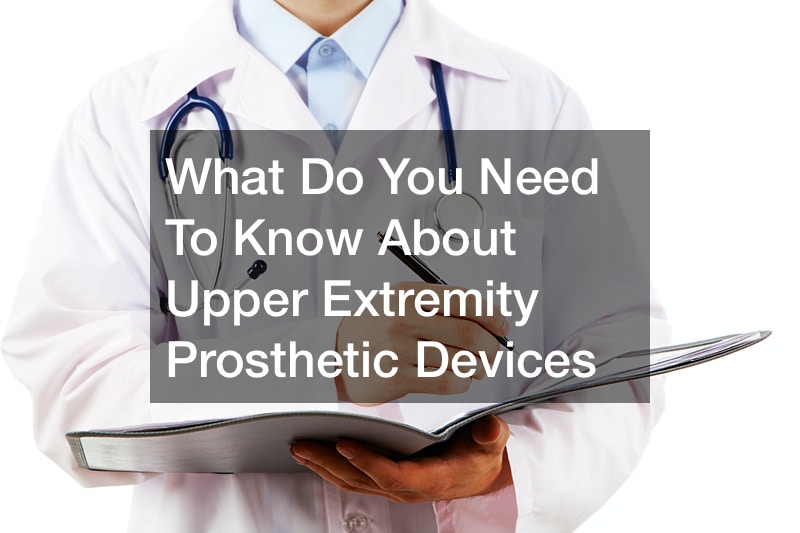 What Do You Need To Know About Upper Extremity Prosthetic Devices
