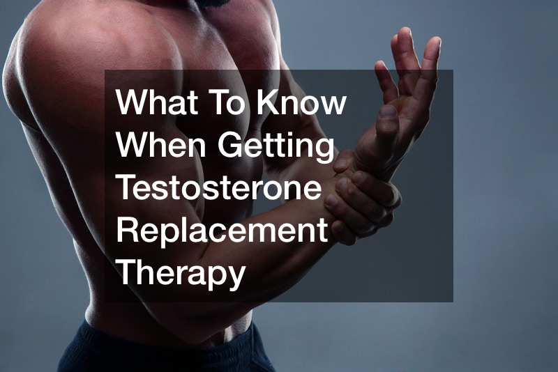 What To Know When Getting Testosterone Replacement Therapy