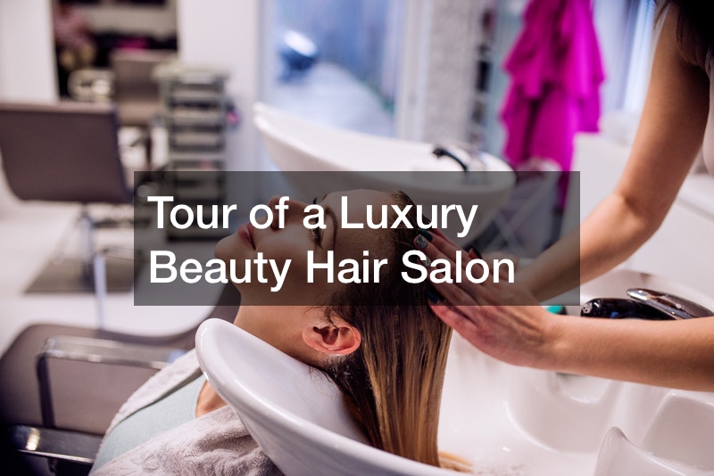 Tour of a Luxury Beauty Hair Salon