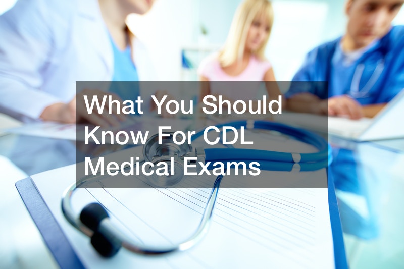 What You Should Know For CDL Medical Exams