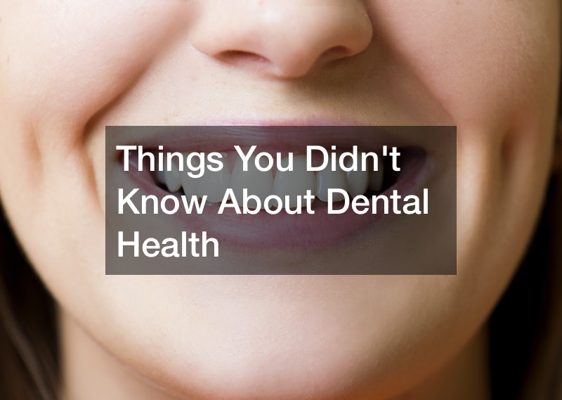 Things You Didnt Know About Dental Health
