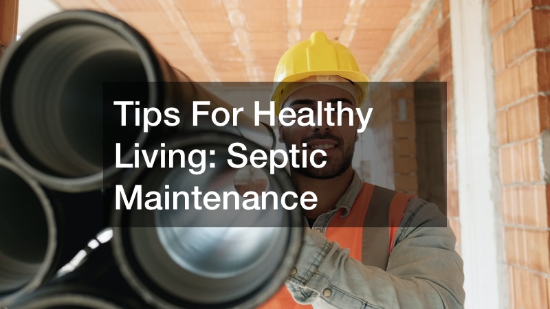 Tips For Healthy Living  Septic Maintenance