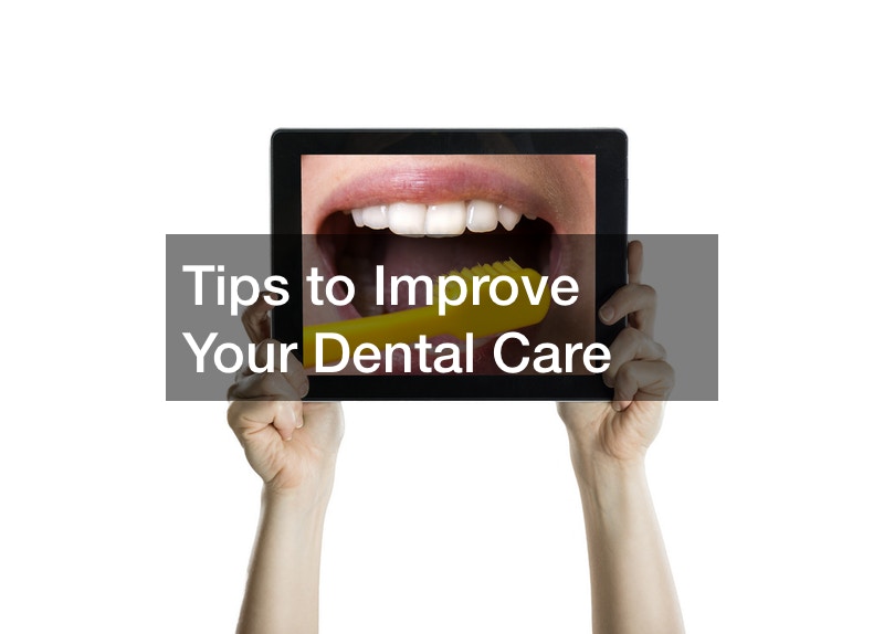 Tips to Improve Your Dental Care