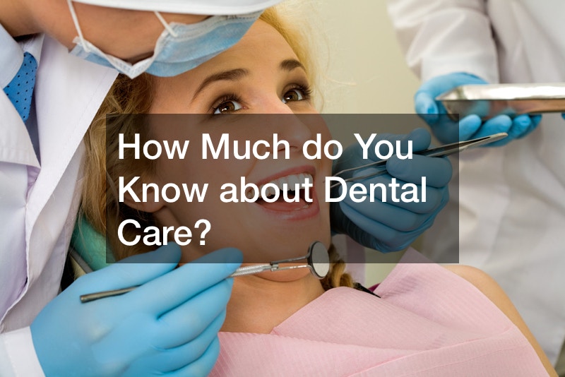 How Much do You Know about Dental Care?