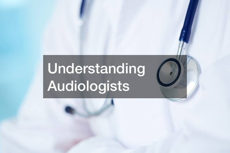 Understanding Audiologists