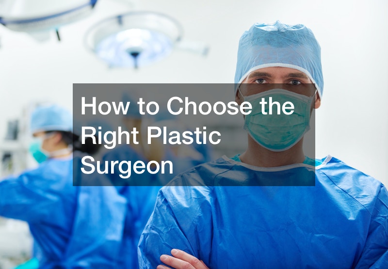 How to Choose the Right Plastic Surgeon