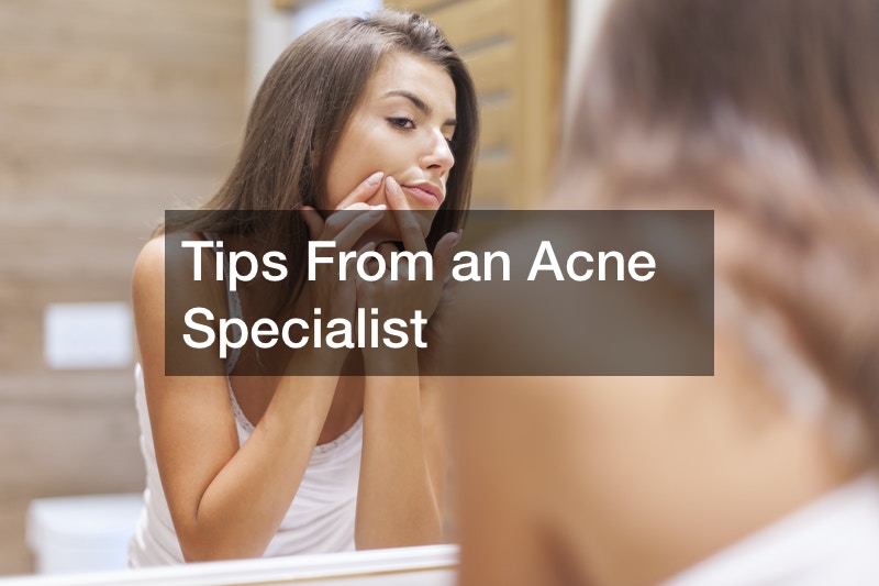 Tips From an Acne Specialist