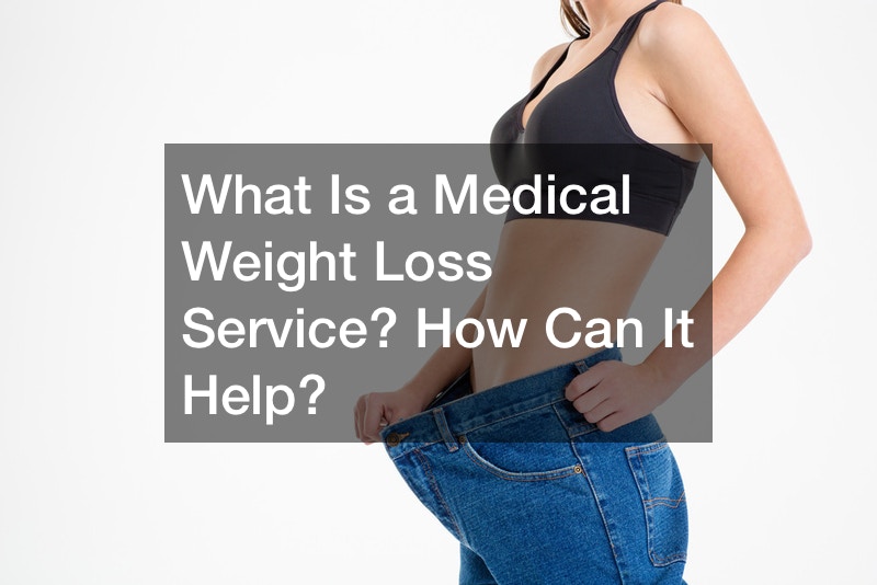 What Is a Medical Weight Loss Service? How Can It Help?
