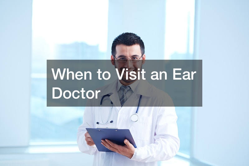 When to Visit an Ear Doctor
