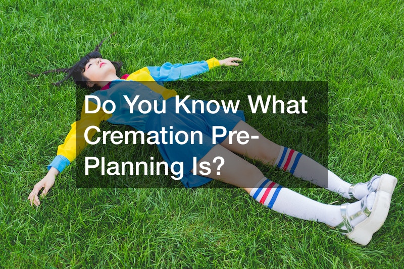 Do You Know What Cremation Pre Planning Is?