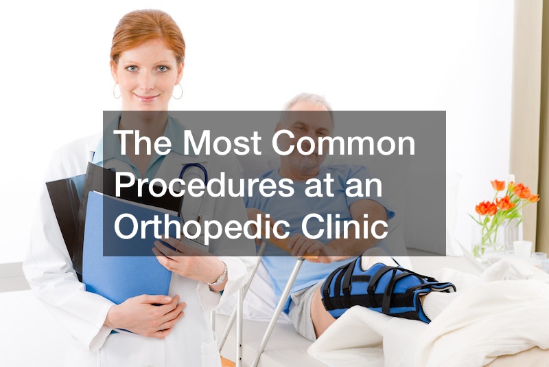 The Most Common Procedures at an Orthopedic Clinic