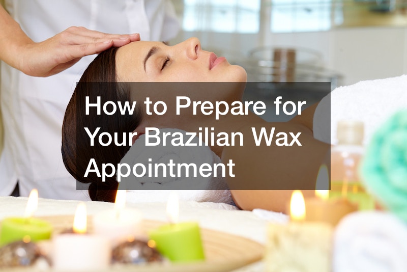How to Prepare for Your Brazilian Wax Appointment