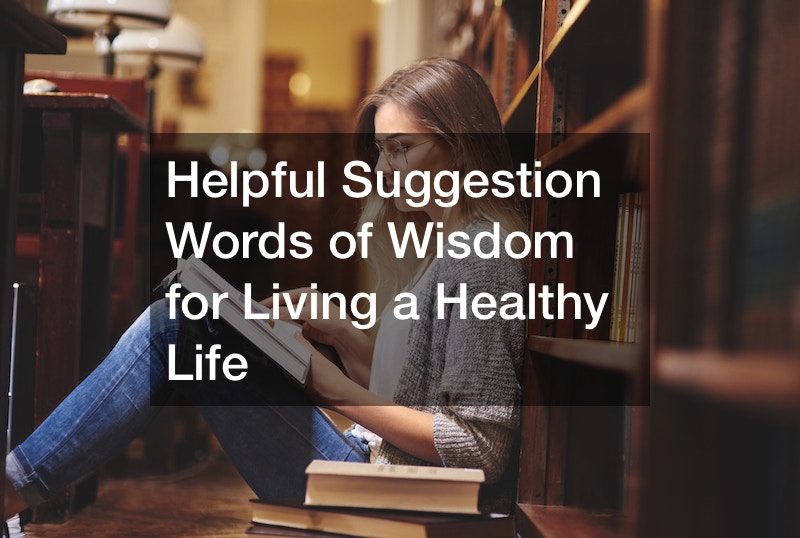 Helpful Suggestion Words of Wisdom for Living a Healthy Life