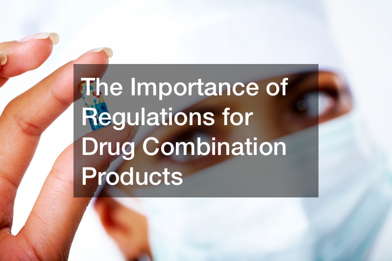 The Importance of Regulations for Drug Combination Products