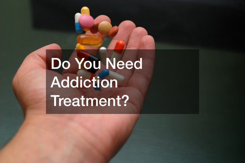 Do You Need Addiction Treatment?