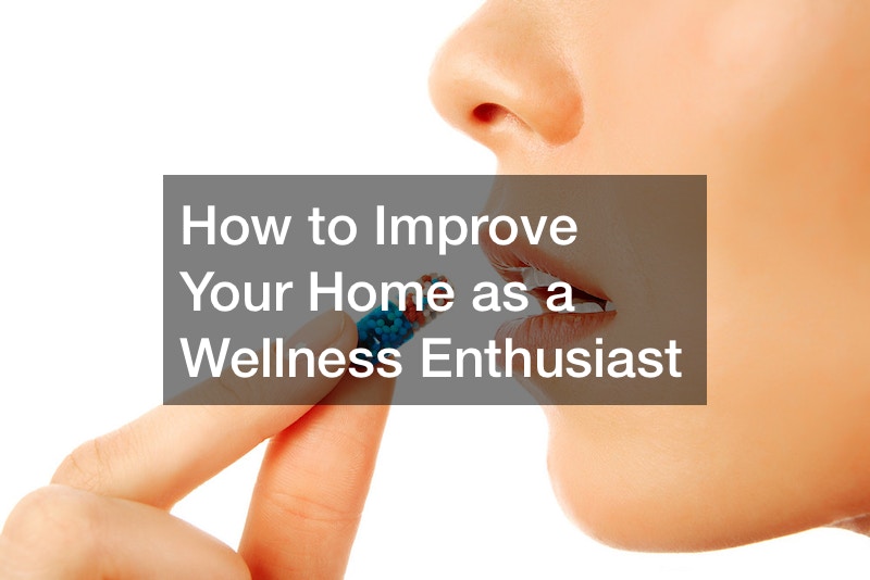 How to Improve Your Home as a Wellness Enthusiast