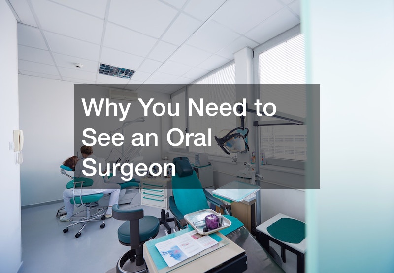 Why You Need to See an Oral Surgeon