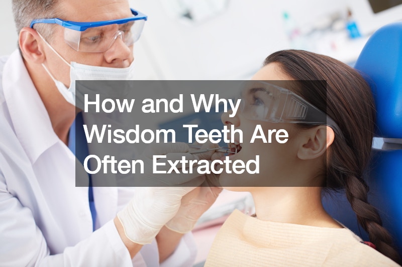 How and Why Wisdom Teeth Are Often Extracted