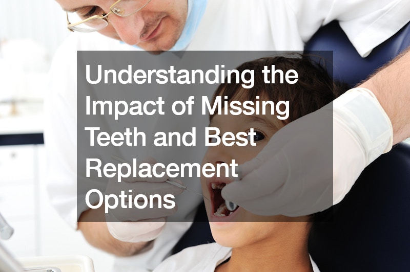 Understanding the Impact of Missing Teeth and Best Replacement Options