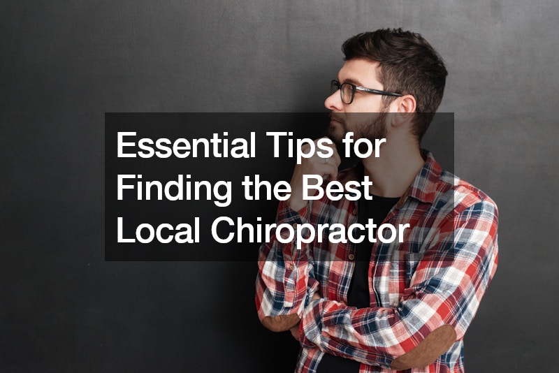 Essential Tips for Finding the Best Local Chiropractor