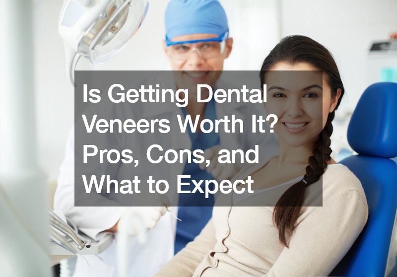 Is Getting Dental Veneers Worth It? Pros, Cons, and What to Expect
