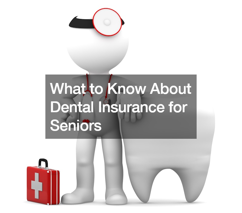 What to Know About Dental Insurance for Seniors
