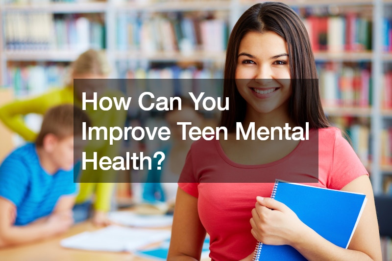 How Can You Improve Teen Mental Health?