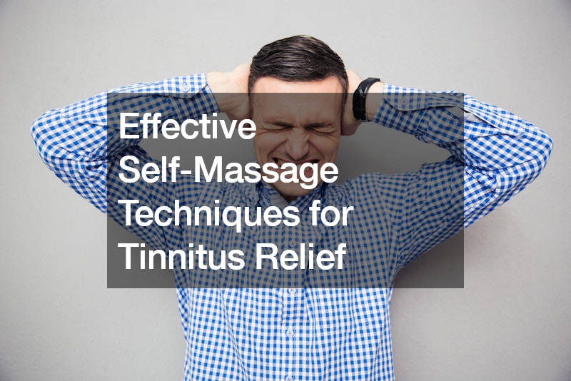 Effective Self-Massage Techniques for Tinnitus Relief