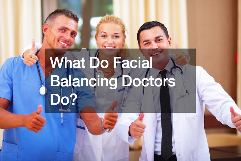 What Do Facial Balancing Doctors Do?
