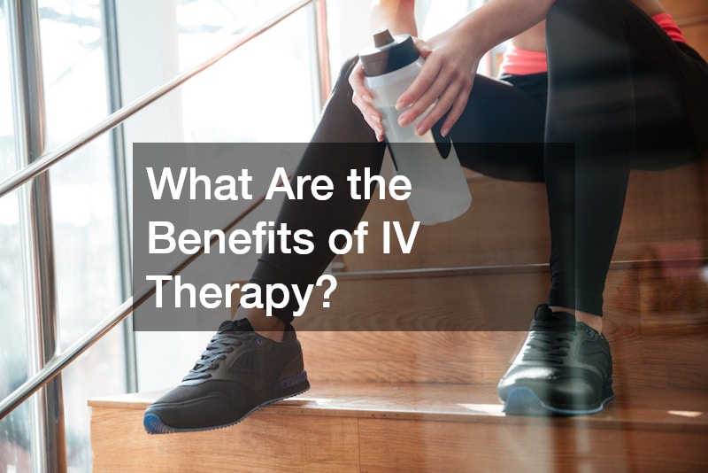 What Are the Benefits of IV Therapy?