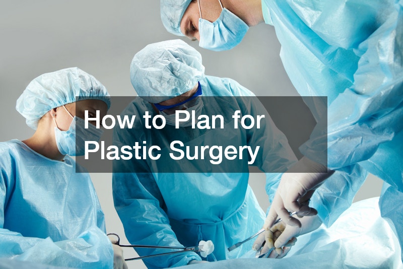 How to Plan for Plastic Surgery