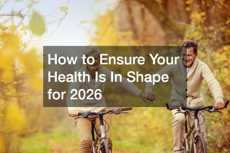 How to Ensure Your Health Is In Shape for 2026